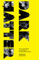 Dark Matter: Art and Politics in the Age of Enterprise Culture (PDF eBook)