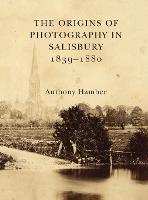 Origins of Photography in Salisbury 1839-1880, The