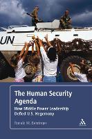 The Human Security Agenda: How Middle Power Leadership Defied U.S. Hegemony (PDF eBook)