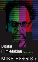 Digital Film-making Revised Edition
