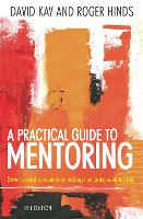 Practical Guide To Mentoring 5e, A: Down to earth guidance on making mentoring work for you