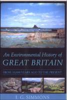 Environmental History of Great Britain, An: From 10, 000 Years Ago to the Present