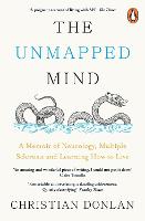 Unmapped Mind, The: A Memoir of Neurology, Multiple Sclerosis and Learning How to Live