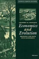 Economics and Evolution: Bringing Life Back into Economics: Bringing Life Back into Economics