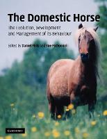 Domestic Horse, The: The Origins, Development and Management of its Behaviour