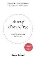 Art of Discarding, The: How to get rid of clutter and find joy