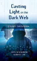 Casting Light on the Dark Web: A Guide for Safe Exploration (ePub eBook)