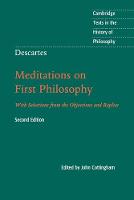 Descartes: Meditations on First Philosophy: With Selections from the Objections and Replies