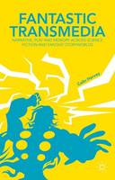 Fantastic Transmedia: Narrative, Play and Memory Across Science Fiction and Fantasy Storyworlds (ePub eBook)
