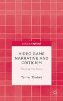 Video Game Narrative and Criticism: Playing the Story (ePub eBook)