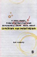 Very Short, Fairly Interesting and Reasonably Cheap Book About Coaching and Mentoring, A