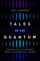 Tales of the Quantum: Understanding Physics' Most Fundamental Theory (PDF eBook)