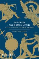 Greek and Roman Myths, The: A Guide to the Classical Stories