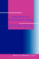 Interpretive Phenomenology: Embodiment, Caring, and Ethics in Health and Illness (PDF eBook)