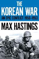 Korean War, The: An Epic Conflict 1950-1953