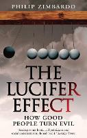 Lucifer Effect, The: How Good People Turn Evil