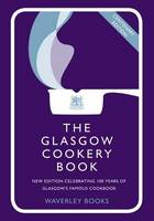 Glasgow Cookery Book, The: Centenary Edition - Celebrating 100 Years of the Do. School