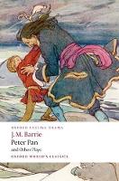  Peter Pan and Other Plays: The Admirable Crichton;   Peter Pan;   When Wendy Grew Up; ...