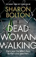 Dead Woman Walking: a pacy, gritty and gripping thriller from bestselling author Sharon Bolton (ePub eBook)