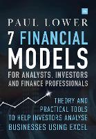  7 Financial Models for Analysts, Investors and Finance Professionals: Theory and practical tools to help investors...