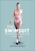 Swimsuit, The: Fashion from Poolside to Catwalk