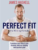 Perfect Fit: The Winning Formula: Transform your body in just 8 weeks with my training and nutrition plan
