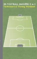  3D Football (Soccer) 2 in 1 Tacticboard and Training Book: Tactics/strategies/drills for trainer/coaches, notebook, training, exercise,...