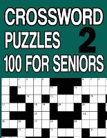 100 Crossword Puzzles for Seniors Book2: Crossword Puzzle Book for Adults and Seniors Large Print