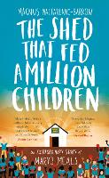 Shed That Fed a Million Children, The: The Extraordinary Story of Mary's Meals
