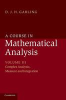 A Course in Mathematical Analysis: Volume 3, Complex Analysis, Measure and Integration (PDF eBook)