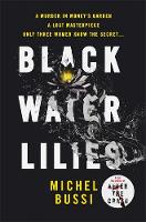 Black Water Lilies: 'A dazzling, unexpected and haunting masterpiece' Daily Mail (ePub eBook)