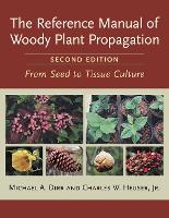 Reference Manual of Woody Plant Propagation, The: From Seed to Tissue Culture, Second Edition