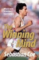 Winning Mind, The: What it takes to become a true champion