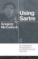 Using Sartre: An Analytical Introduction to Early Sartrean Themes