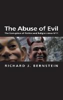 Abuse of Evil, The: The Corruption of Politics and Religion since 9/11
