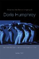 Directing the Dance Legacy of Doris Humphrey: The Creative Impulse of Reconstruction