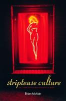 Striptease Culture: Sex, Media and the Democratisation of Desire