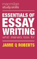 Essentials of Essay Writing: What Markers Look For