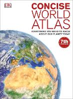 Concise World Atlas: Everything You Need to Know About Our Planet Today