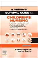 Nurse's Survival Guide to Children's Nursing - Updated Edition, A