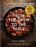 From the Oven to the Table: Simple dishes that look after themselves (ePub eBook)