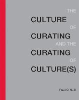 Culture of Curating and the Curating of Culture(s), The