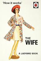How it Works: The Wife (ePub eBook)