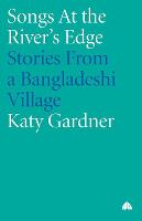 Songs At the River's Edge: Stories From a Bangladeshi Village