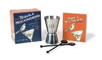 Tequila Mockingbird Kit, The: Cocktails with a Literary Twist