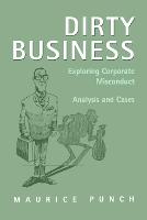 Dirty Business: Exploring Corporate Misconduct: Analysis and Cases