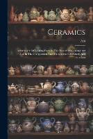  Ceramics: A Summary Of Leading Facts In The History Of Ceramic Art And In The Composition...