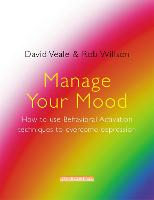 Manage Your Mood: How to Use Behavioural Activation Techniques to Overcome Depression (ePub eBook)