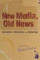 New Media, Old News: Journalism and Democracy in the Digital Age (ePub eBook)