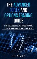  Advanced Forex and Options Trading Guide, The: Learn The Vital Basics & Secret Strategies For Day...